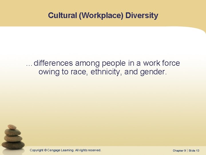 Cultural (Workplace) Diversity …differences among people in a work force owing to race, ethnicity,