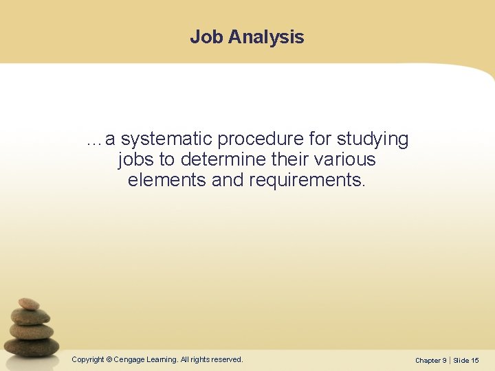 Job Analysis …a systematic procedure for studying jobs to determine their various elements and