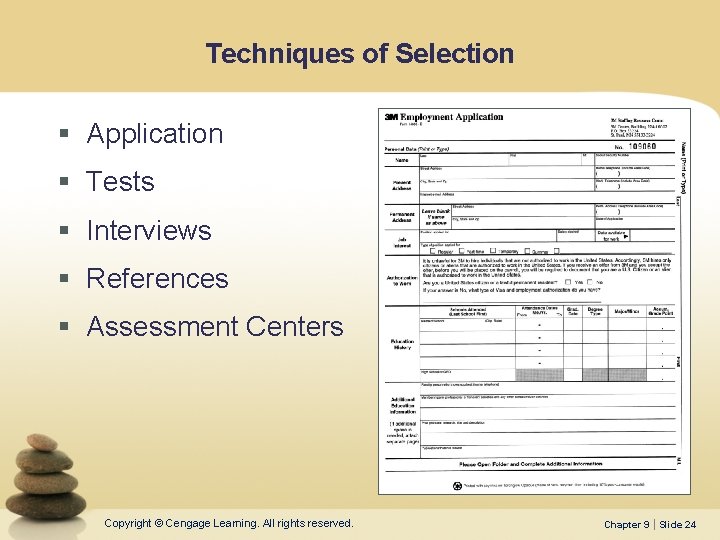Techniques of Selection § Application § Tests § Interviews § References § Assessment Centers