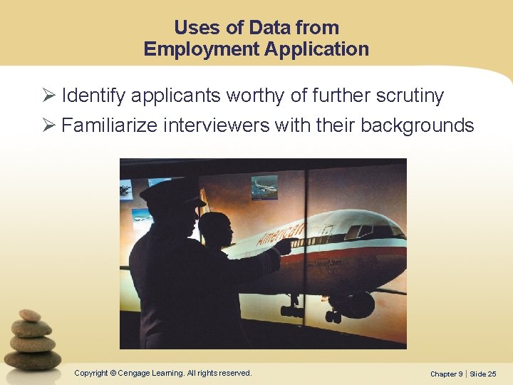 Uses of Data from Employment Application Ø Identify applicants worthy of further scrutiny Ø