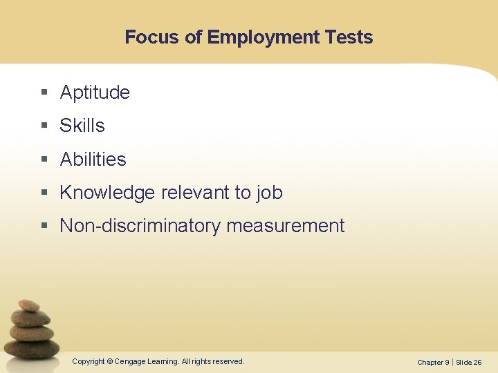Focus of Employment Tests § Aptitude § Skills § Abilities § Knowledge relevant to
