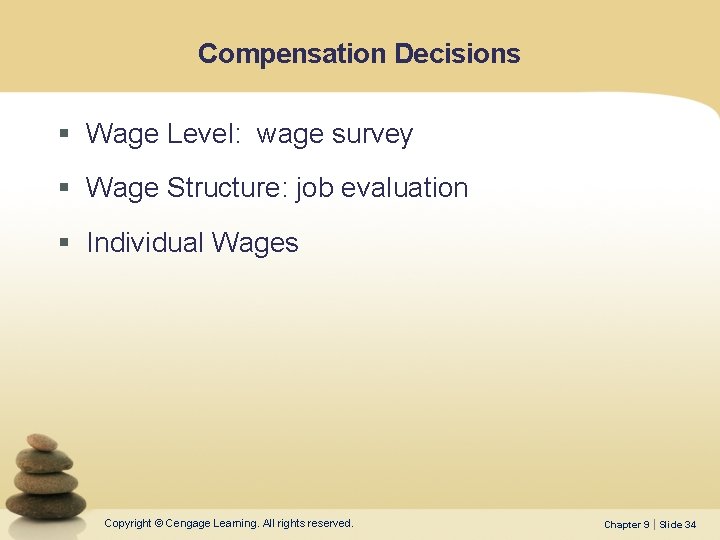 Compensation Decisions § Wage Level: wage survey § Wage Structure: job evaluation § Individual