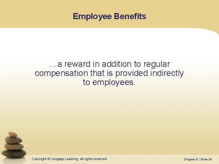 Employee Benefits …a reward in addition to regular compensation that is provided indirectly to