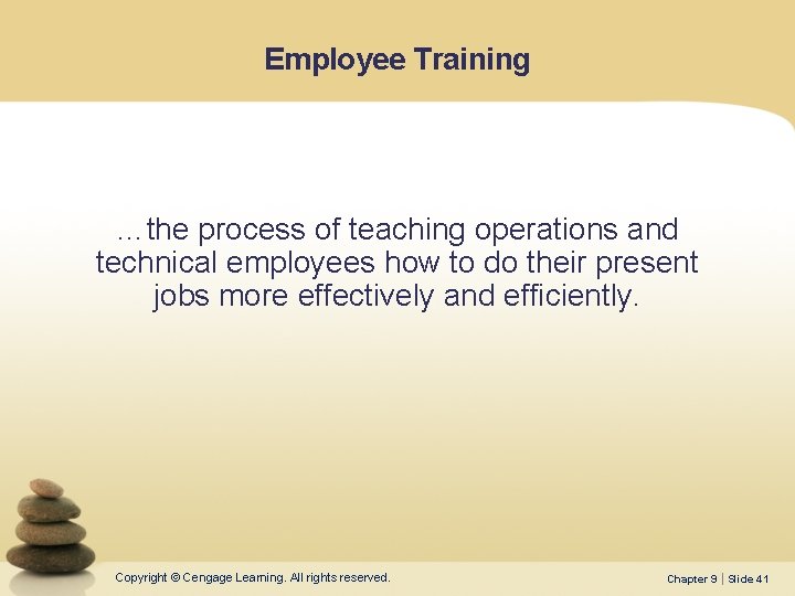Employee Training …the process of teaching operations and technical employees how to do their