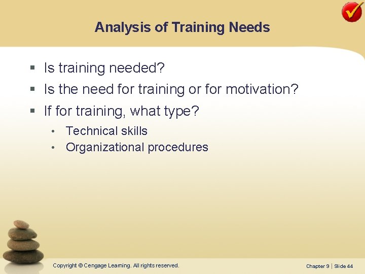 Analysis of Training Needs § Is training needed? § Is the need for training
