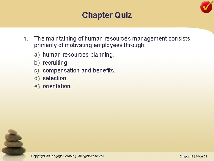 Chapter Quiz 1. The maintaining of human resources management consists primarily of motivating employees