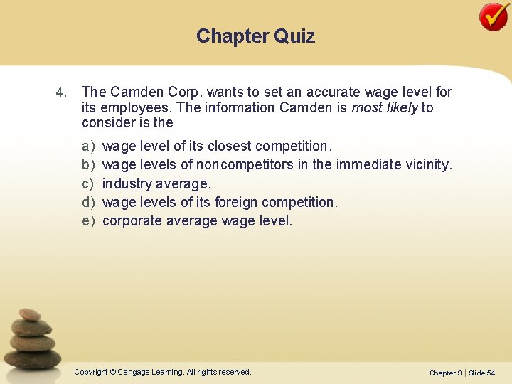 Chapter Quiz 4. The Camden Corp. wants to set an accurate wage level for