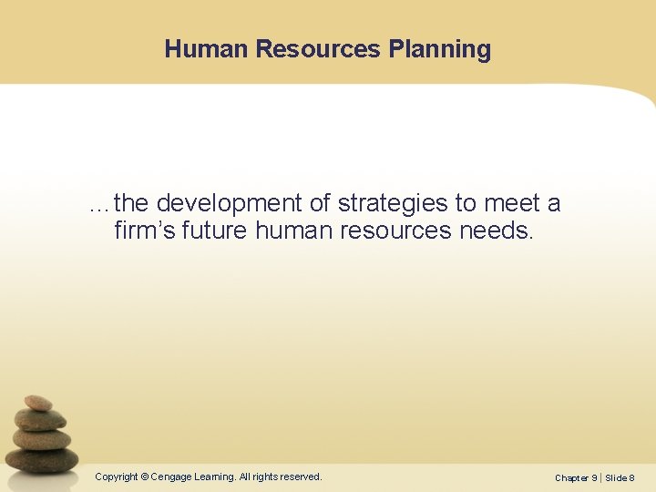 Human Resources Planning …the development of strategies to meet a firm’s future human resources