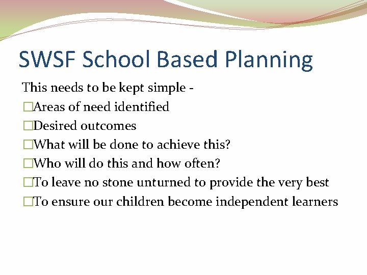 SWSF School Based Planning This needs to be kept simple - �Areas of need