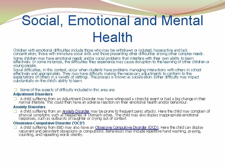Social, Emotional and Mental Health Children with emotional difficulties include those who may be