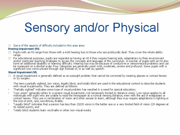 Sensory and/or Physical � Some of the aspects of difficulty included in this area: