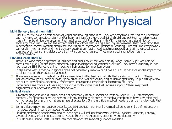 Sensory and/or Physical Multi-Sensory Impairment (MSI) � Pupils with MSI have a combination of