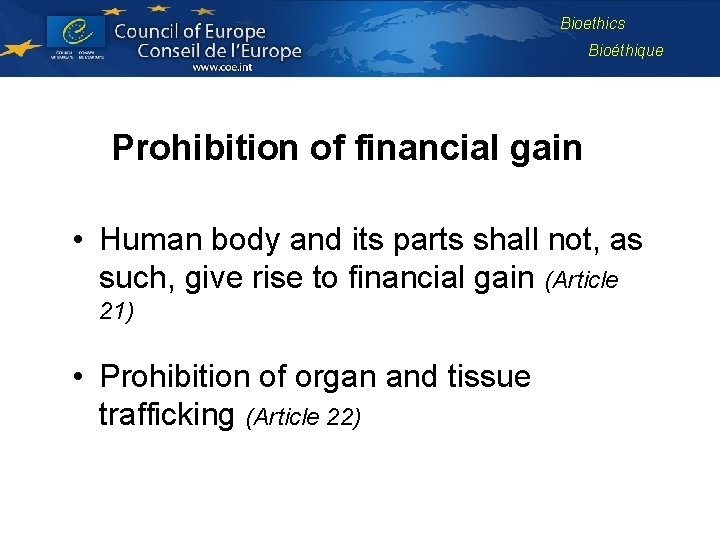 Bioethics Bioéthique Prohibition of financial gain • Human body and its parts shall not,