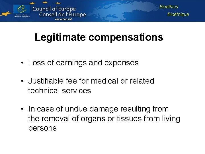 Bioethics Bioéthique Legitimate compensations • Loss of earnings and expenses • Justifiable fee for