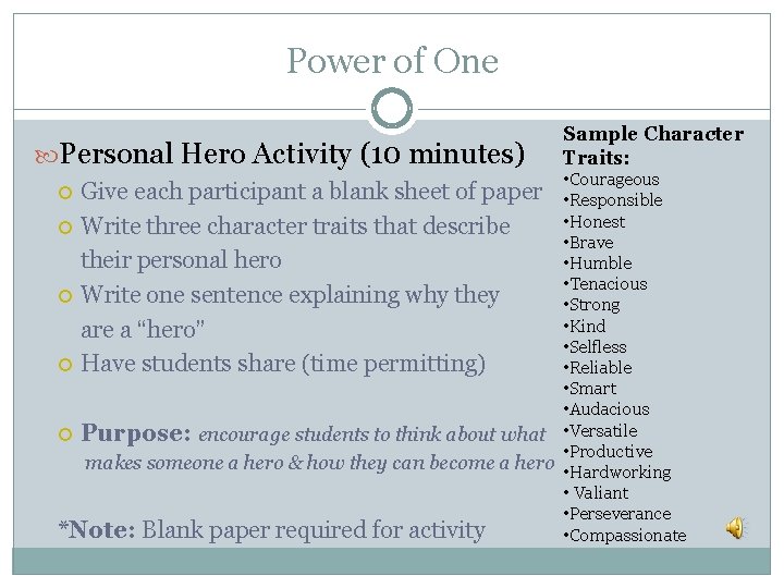 Power of One Personal Hero Activity (10 minutes) Sample Character Traits: • Courageous •