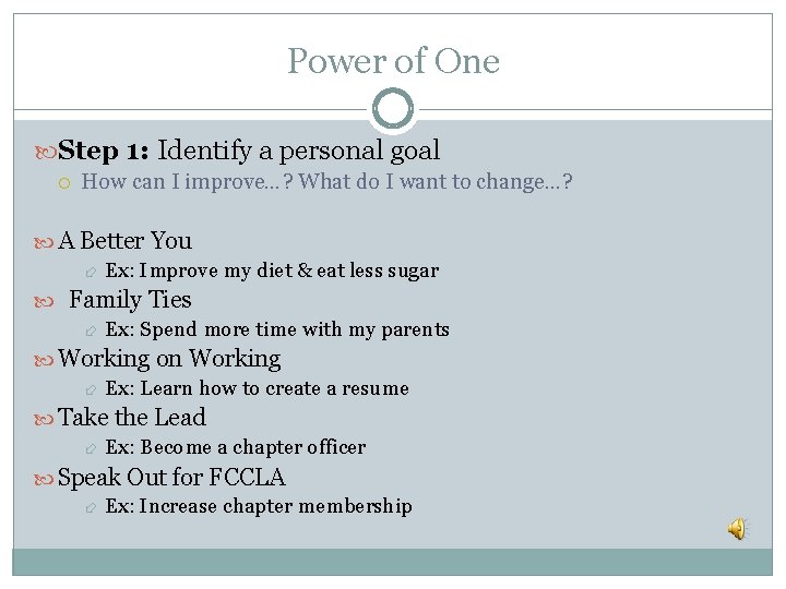 Power of One Step 1: Identify a personal goal How can I improve…? What