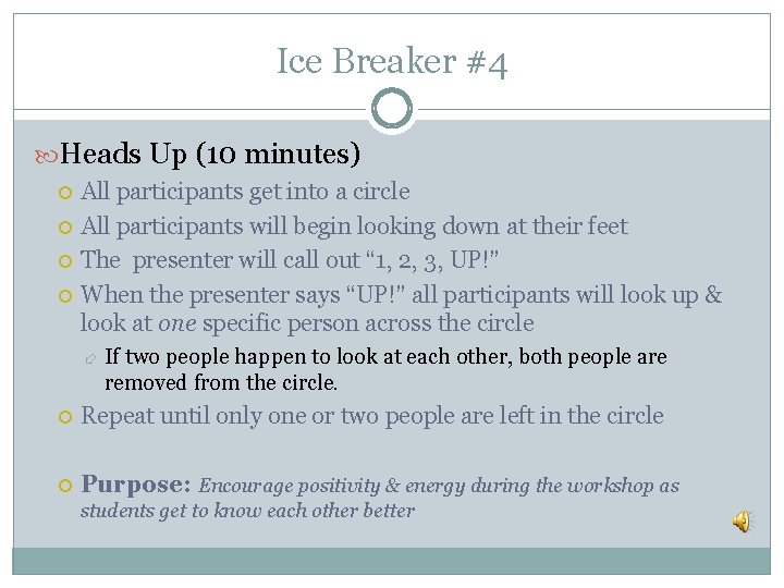Ice Breaker #4 Heads Up (10 minutes) All participants get into a circle All