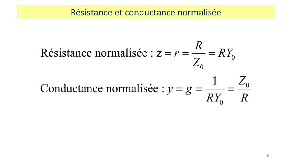 Résistance et conductance normalisée 9 
