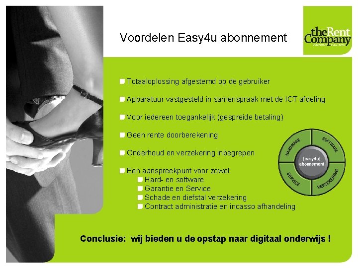 Voordelen Easy 4 u abonnement Totaaloplossing afgestemd op de gebruiker Apparatuur vastgesteld in samenspraak