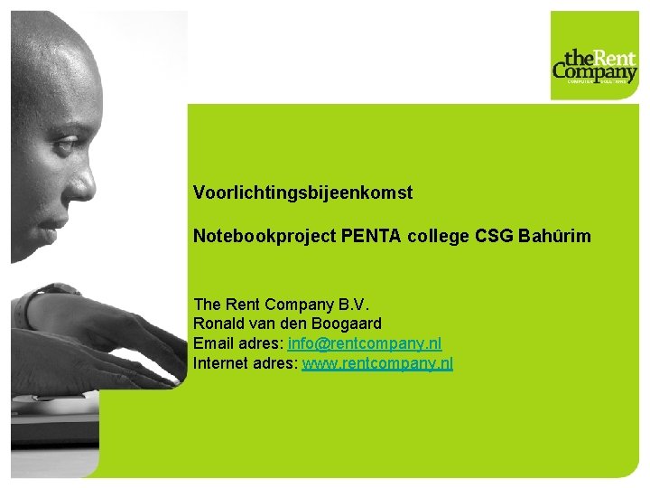 Voorlichtingsbijeenkomst Notebookproject PENTA college CSG Bahûrim The Rent Company B. V. Ronald van den