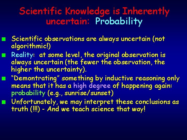 Scientific Knowledge is Inherently uncertain: Probability n n Scientific observations are always uncertain (not