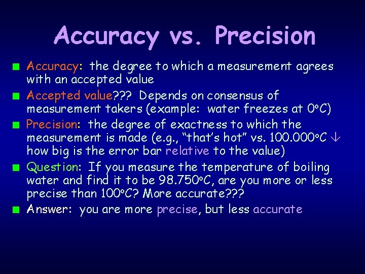 Accuracy vs. Precision n n Accuracy: the degree to which a measurement agrees with