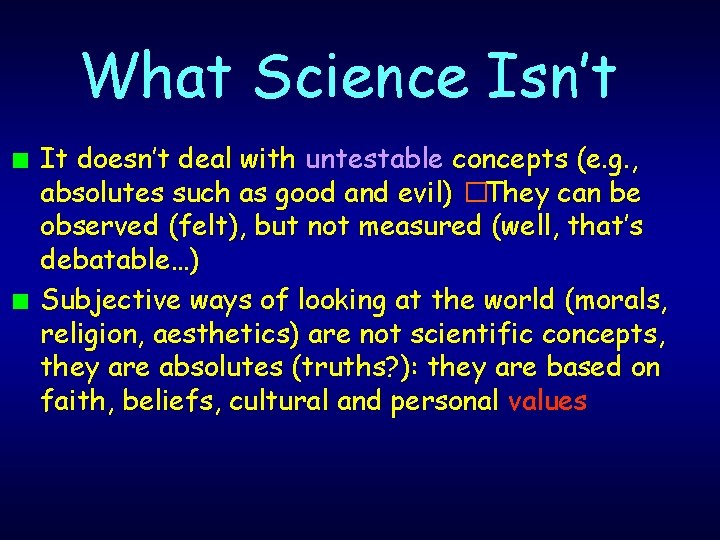 What Science Isn’t n n It doesn’t deal with untestable concepts (e. g. ,