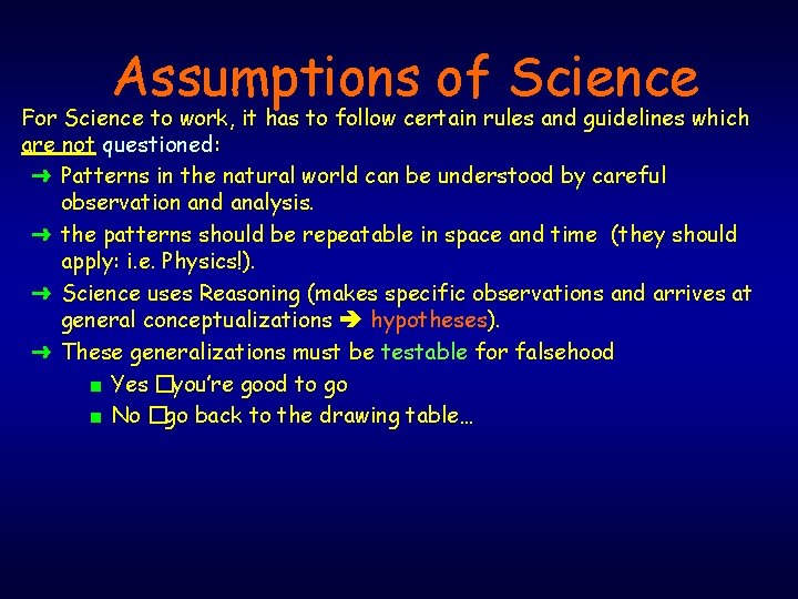 Assumptions of Science For Science to work, it has to follow certain rules and