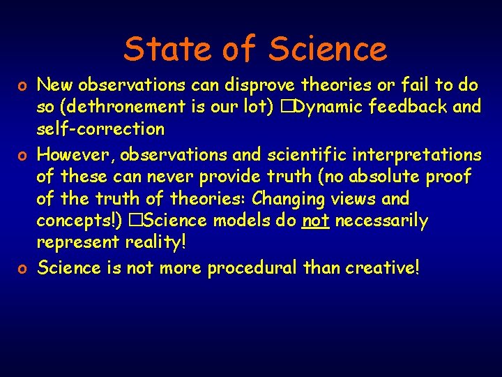 State of Science o New observations can disprove theories or fail to do so