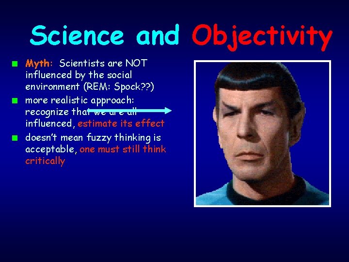 Science and Objectivity n n n Myth : Scientists are NOT influenced by the