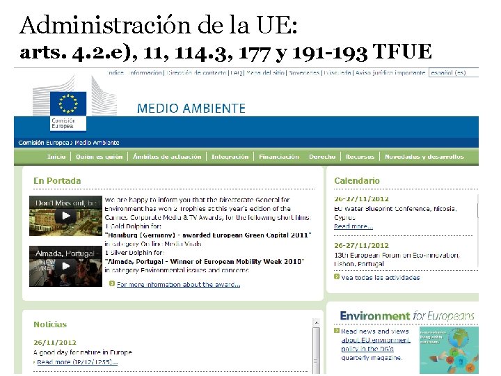 Administración de la UE: arts. 4. 2. e), 114. 3, 177 y 191 -193