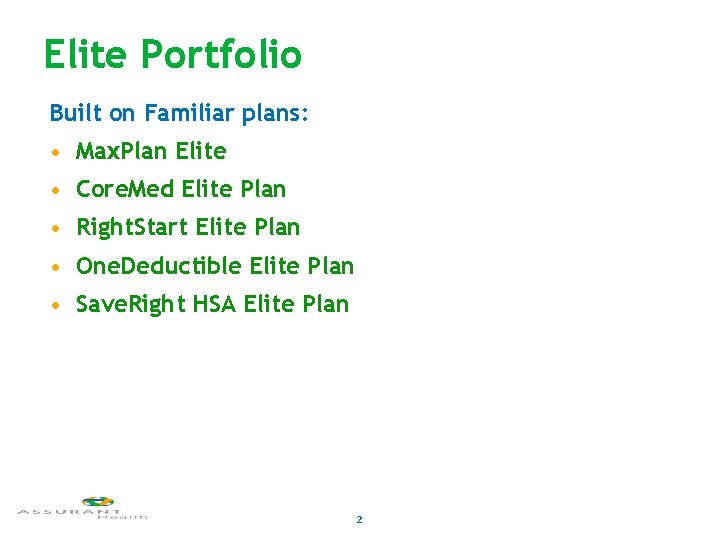 Elite Portfolio Built on Familiar plans: • Max. Plan Elite • Core. Med Elite