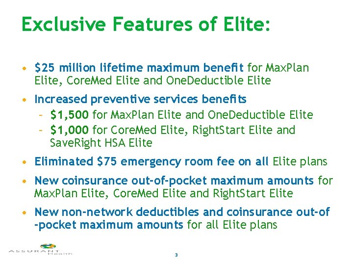 Exclusive Features of Elite: • $25 million lifetime maximum benefit for Max. Plan Elite,