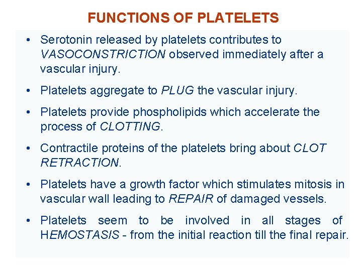FUNCTIONS OF PLATELETS • Serotonin released by platelets contributes to VASOCONSTRICTION observed immediately after