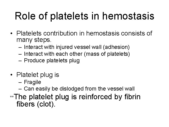 Role of platelets in hemostasis • Platelets contribution in hemostasis consists of many steps.