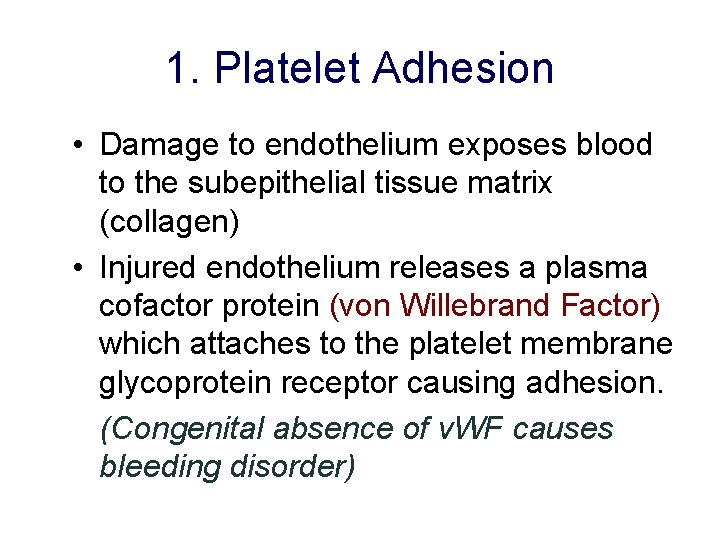 1. Platelet Adhesion • Damage to endothelium exposes blood to the subepithelial tissue matrix