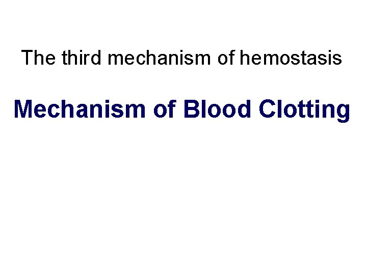 The third mechanism of hemostasis Mechanism of Blood Clotting 