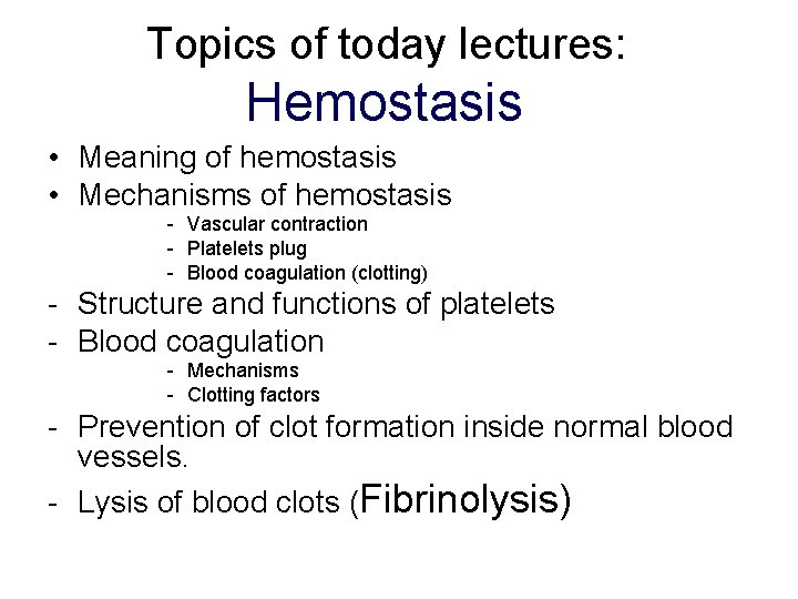 Topics of today lectures: Hemostasis • Meaning of hemostasis • Mechanisms of hemostasis -