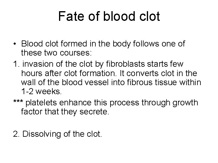 Fate of blood clot • Blood clot formed in the body follows one of