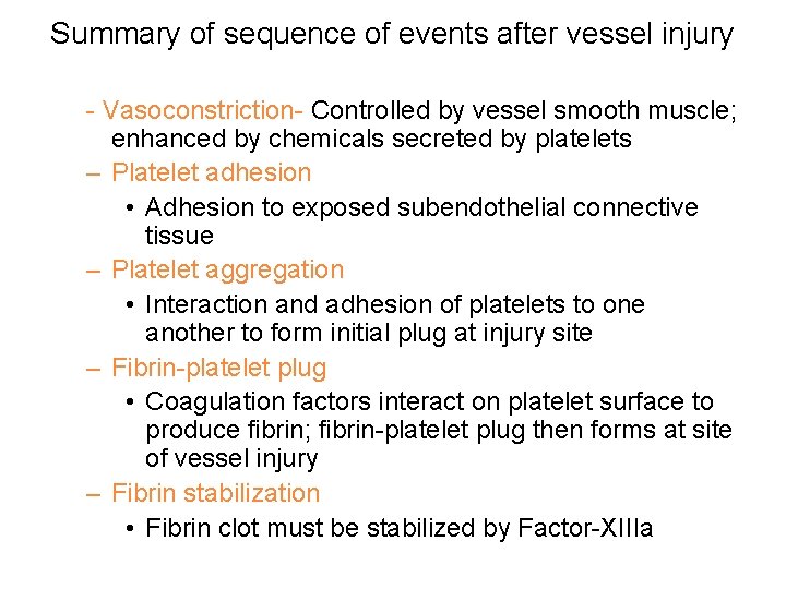 Summary of sequence of events after vessel injury - Vasoconstriction- Controlled by vessel smooth