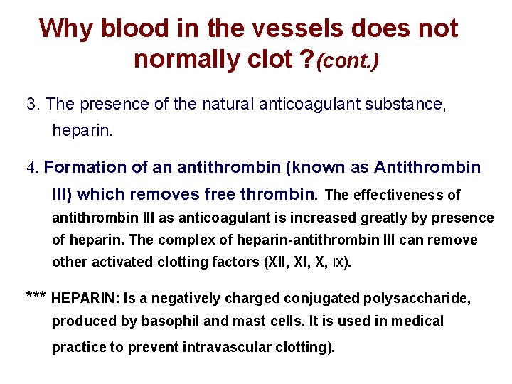 Why blood in the vessels does not normally clot ? (cont. ) 3. The