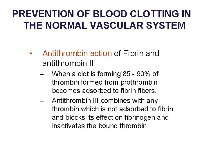 PREVENTION OF BLOOD CLOTTING IN THE NORMAL VASCULAR SYSTEM • Antithrombin action of Fibrin