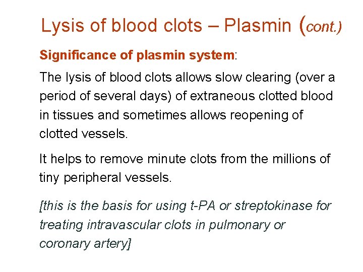 Lysis of blood clots – Plasmin (cont. ) Significance of plasmin system: The lysis