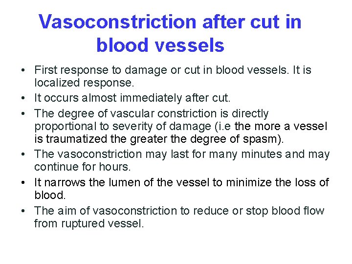 Vasoconstriction after cut in blood vessels • First response to damage or cut in