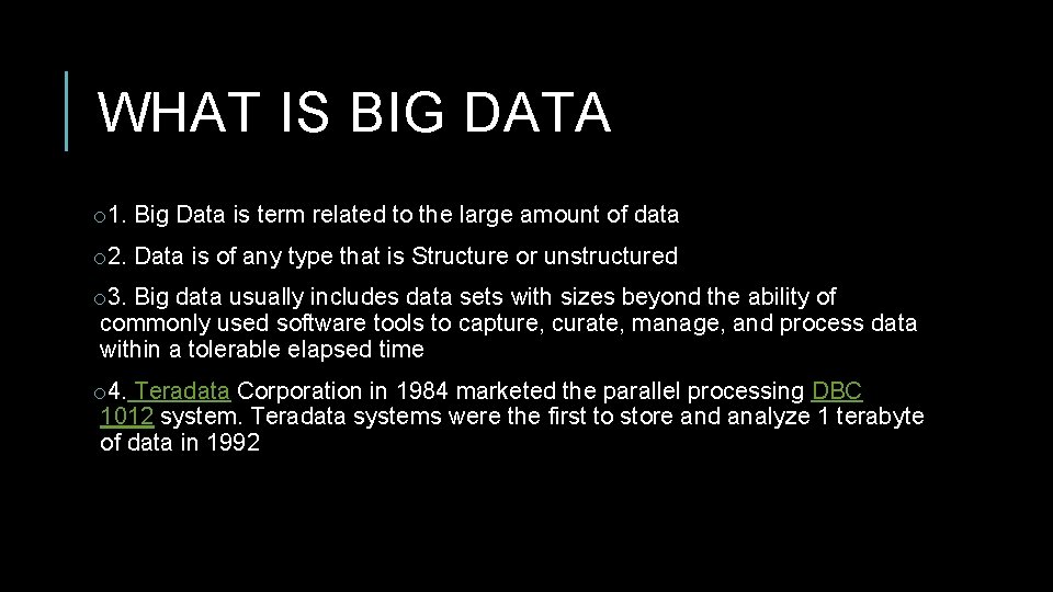 WHAT IS BIG DATA o 1. Big Data is term related to the large WHAT IS BIG DATA o 1. Big Data is term related to the large
