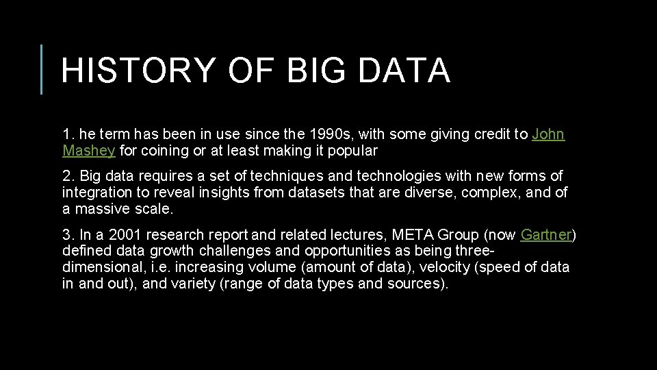 HISTORY OF BIG DATA 1. he term has been in use since the 1990 HISTORY OF BIG DATA 1. he term has been in use since the 1990