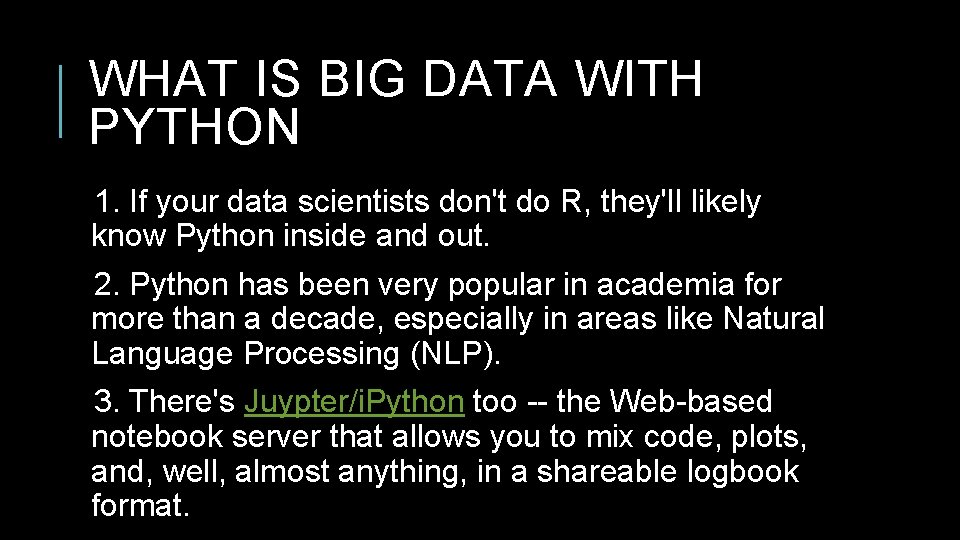 WHAT IS BIG DATA WITH PYTHON 1. If your data scientists don't do R, WHAT IS BIG DATA WITH PYTHON 1. If your data scientists don't do R,