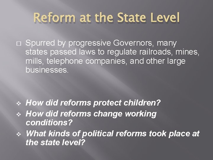Reform at the State Level � Spurred by progressive Governors, many states passed laws