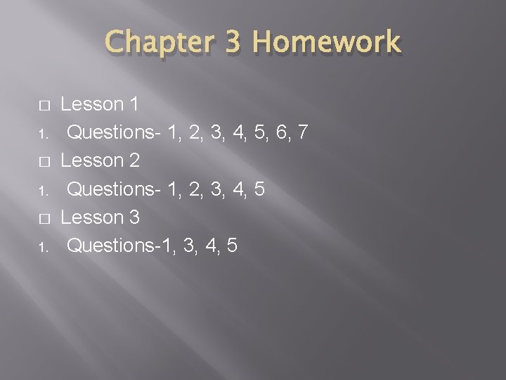 Chapter 3 Homework � 1. Lesson 1 Questions- 1, 2, 3, 4, 5, 6,