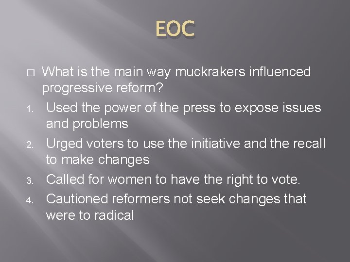 EOC � 1. 2. 3. 4. What is the main way muckrakers influenced progressive
